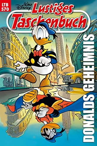 Lustiges Taschenbuch Nr. 570: Donalds Geheimnis