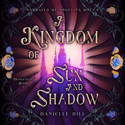 A Kingdom of Sun and Shadow: Twingenuity Series, Book 1