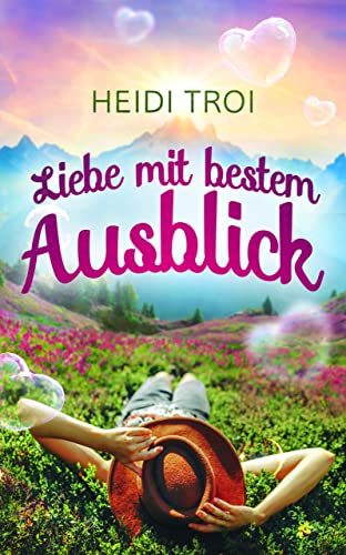 Liebe mit bestem Ausblick (Neues von der Glücksalm)