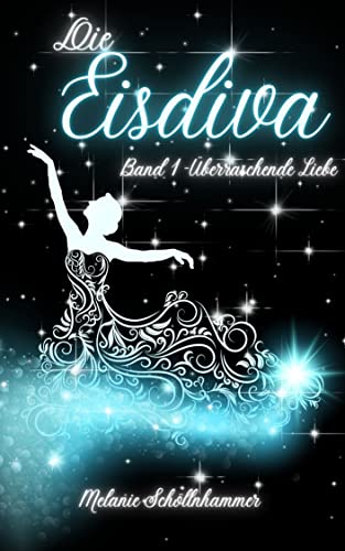 Die Eisdiva: Band 1 - überraschende Liebe