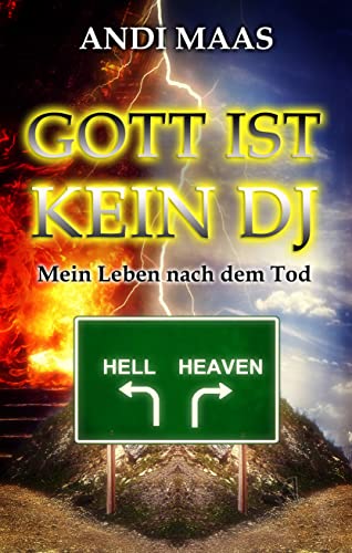 Gott ist kein DJ: Mein Leben nach dem Tod