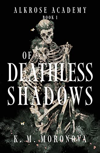 Of Deathless Shadows (Alkrose Academy Book 1)