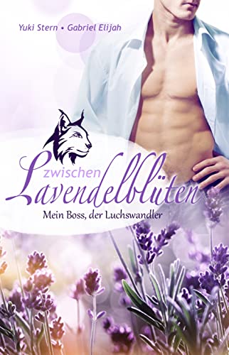 Zwischen Lavendelblüten: Mein Boss, der Luchswandler: Ein sommerlicher Gay Romance Liebesroman