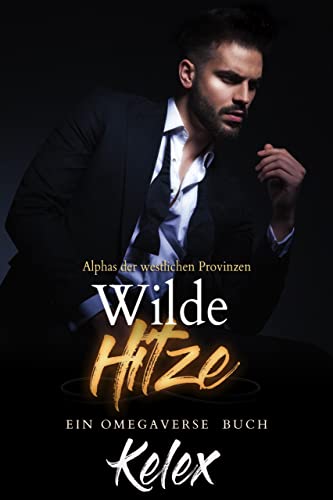 Wilde Hitze (Alphas der westlichen Provinzen 1)