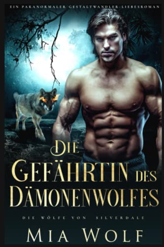 Die Gefährtin des Dämonenwolfes: Ein paranormaler Gestaltwandler-Liebesroman (Die Wölfe von Silverdale, Band 5)