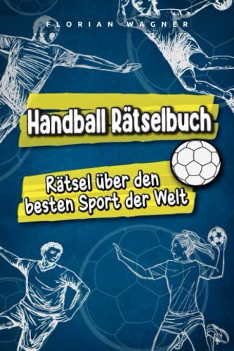 Handball Rätselbuch: Rätsel über den besten Sport der Welt