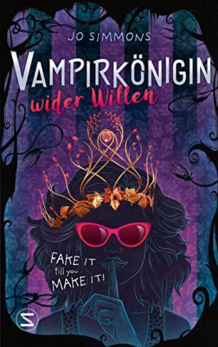 Vampirkönigin wider Willen. Fake it till you make it: Romantisch und urkomisch - ab 12 Jahren (Vampire Queen 1)