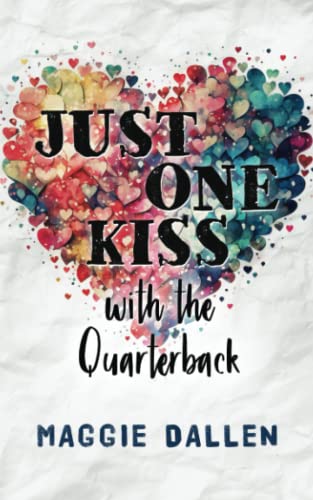 Just One Kiss with the Quarterback (Erste große Liebe, Band 1)