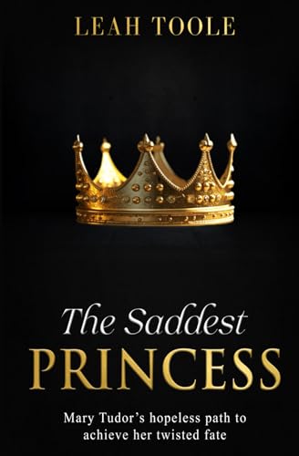 The Saddest Princess (Tudor Heirs Series, Band 1)