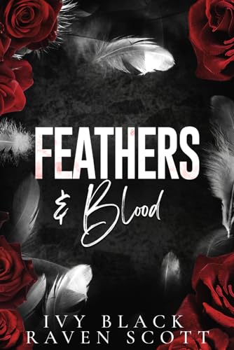Feathers and Blood: A Dark Mafia Romance (Feathers and Thorne Series, Band 1)