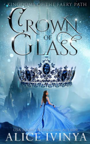 Crown of Glass: A Cinderella Retelling (Kingdoms of the Faery Path, Band 1)