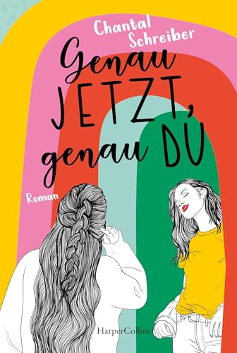 Genau jetzt, genau du: Roman | Hoffnungsvoll, queer und voller Romantik – ein Roman der Frühlingsgefühle weckt