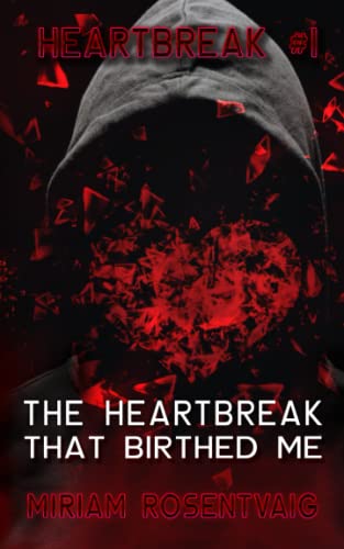 The Heartbreak That Birthed Me