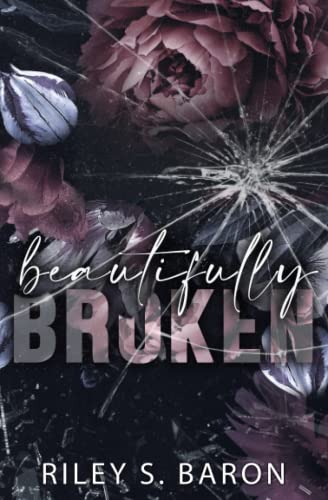 Beautifully Broken (The Broken Series, Band 1)