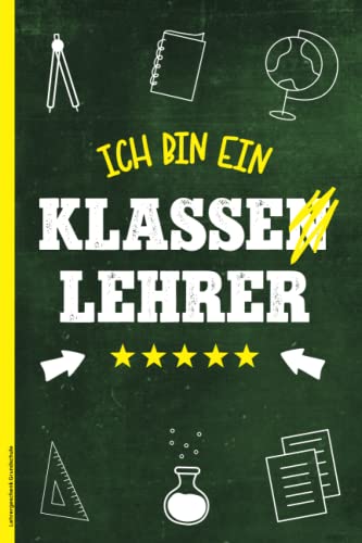Ich Bin Ein Klasse Lehrer: Klassenlehrer Geschenk ein Notizbuch A5 für Klassen Lehrer die Geschenkidee zum Geburtstag und Abschied aus der Schule das linierte Buch zum Dank für den super Unterricht