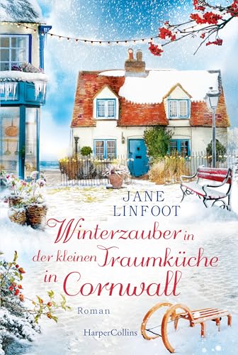 Winterzauber in der kleinen Traumküche in Cornwall: Roman | Ein humorvolles, herzergreifendes und wohltuendes Wiedersehen in Cornwalls Traumküche - Die ... (Kleine Traumküche 3)