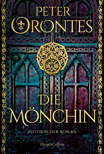 Die Mönchin: Historischer Roman | Mönche, Morde, Machenschaften – und eine wagemutige Frau auf den Spuren einer gefährlichen Wahrheit | Für Fans von Dana Cross und Daniel Wolf