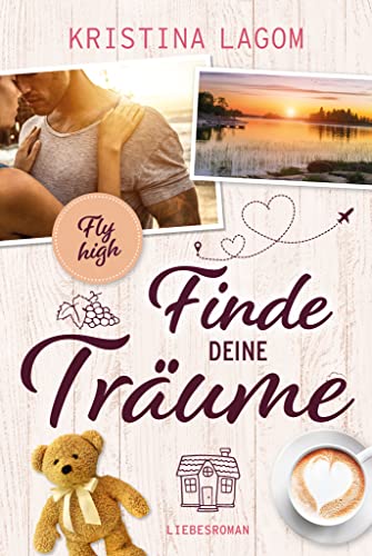 (Fly high) Finde deine Träume: Liebesroman (Your Dreams Reihe 3)
