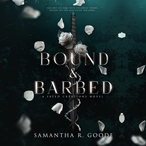 Bound & Barbed: The Fated Creations Trilogy, Book 1
