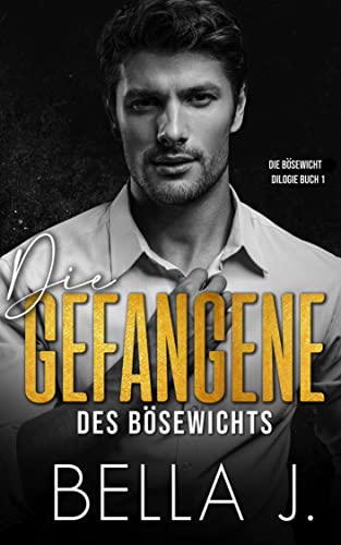 Die Gefangene des Bösewichts: Ein obsessiver Mafia Liebesroman (Die Bösewicht Dilogie 1)