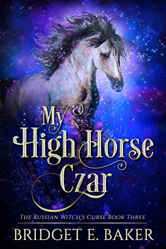 My High Horse Czar (The Russian Witch's Curse Book 3)