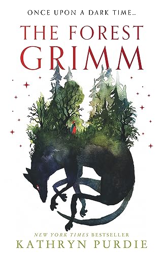 The Forest Grimm: A spellbinding new YA fairytale from #1 New York Times bestselling author Kathryn Purdie, breathing new life into folklore and myth – ... of magic all her own… (English Edition)