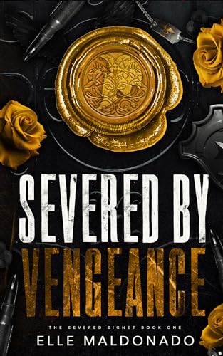 Severed by Vengeance: A Dark Romance (The Severed Signet Book 1)