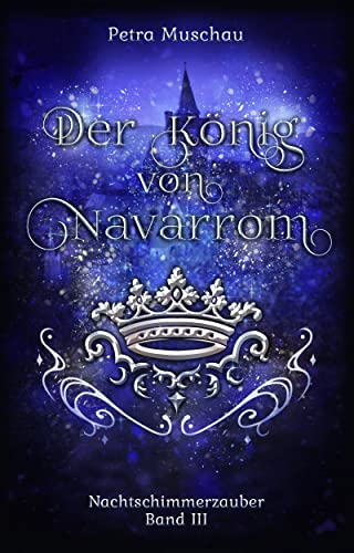 Der König von Navarrom: Nachtschimmerzauber Band 3