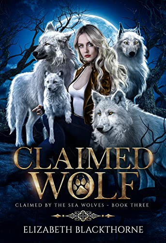Claimed Wolf: A Paranormal Why Choose Romance (Claimed by the Sea Wolves Series Book 3)