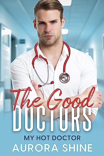 My Hot Doctor: Ein unmoralisches Angebot vom Milliardär (The Good Doctors 1)