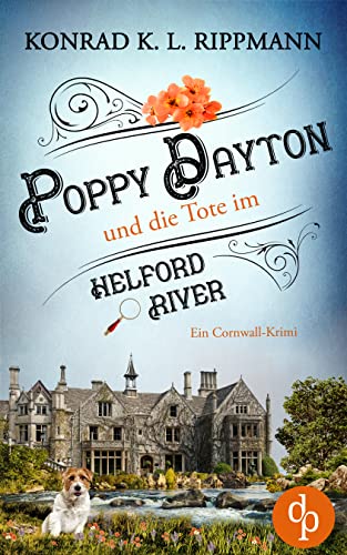 Poppy Dayton und die Tote im Helford River: Ein Cornwall-Krimi (Poppy Dayton ermittelt-Reihe 3)