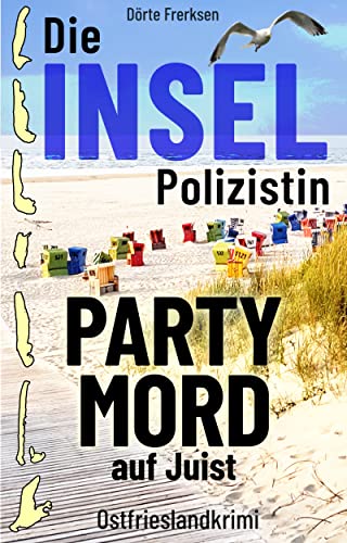 Die Inselpolizistin. Partymord auf Juist: Ostfrieslandkrimi (Maike Hansen ermittelt 5)