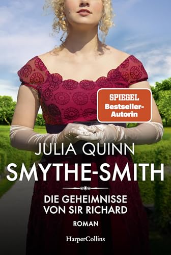 SMYTHE-SMITH. Die Geheimnisse von Sir Richard: Roman | Aus der Welt des Netflix-Erfolgsphänomens »Bridgerton« – schlagfertig, witzig, herzerwärmend!