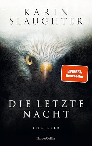 Die letzte Nacht: Thriller | Der neue Thriller 2023 der SPIEGEL-Bestsellerautorin um den Ermittler Will Trent (Georgia-Serie 11)