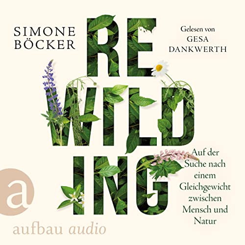 Rewilding: Auf der Suche nach einem Gleichgewicht zwischen Mensch und Natur