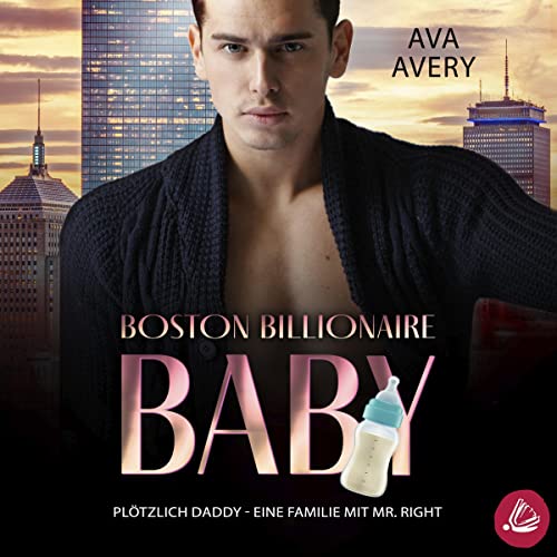 Plötzlich Daddy - Eine Familie mit Mr. Right: Boston Billionaire Baby 4