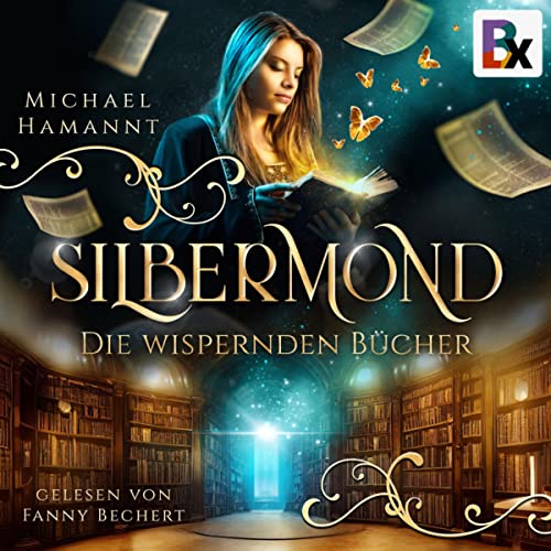 Die Wispernden Bücher - Silbermond: Die Wispernden Bücher 1