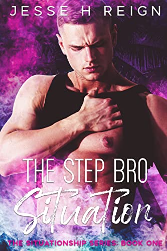 The Step Bro Situation (The Situationship Series Book 1)