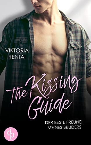 The Kissing Guide: Der beste Freund meines Bruders (Flourish Bay Lovestories 1)