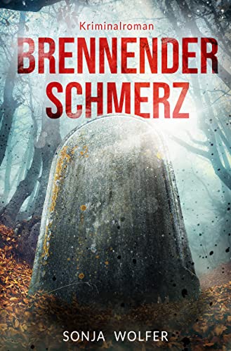 Brennender Schmerz: Kriminalroman