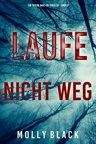 Laufe nicht weg (Ein Taylor-Sage-FBI-Thriller – Buch 3)