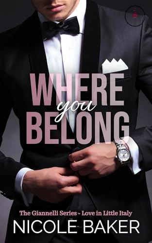 Where You Belong: A Single Dad/Nanny Romance (The Giannelli Brothers Book 1)