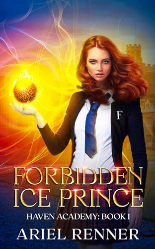 Forbidden Ice Prince: An Enemies to Lovers Fantasy Academy Romance (Haven Academy Book 1)