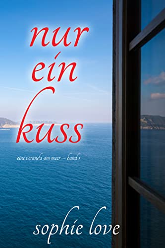 Nur ein Kuss (Eine Veranda am Meer – Band 1)