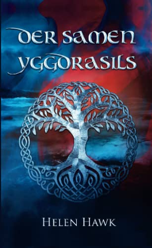 Der Samen Yggdrasils - Die Schöpfungsgeschichte der nordischen Mythologie: Prequel zur Walküren-Saga