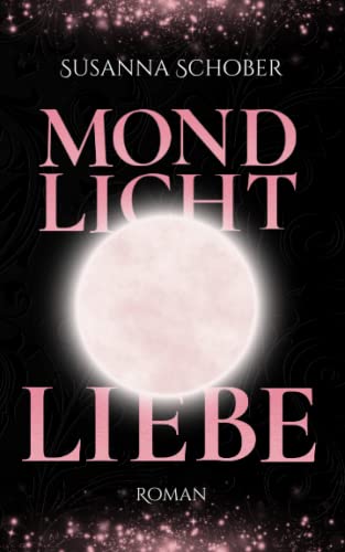 Mondliche Liebe: Young Adult Fantasy Romance (Mondlicht Saga 2) (Die Mondlicht - Saga, Band 2)