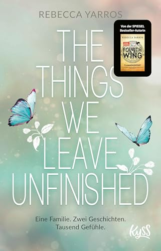 The Things we leave unfinished: Von der Autorin des Nr.1-Spiegel-Bestsellers "Fourth Wing – Flammengeküsst"