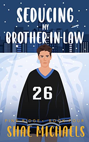 Seducing My Brother-in-Law (Pine Ridge Book 4)