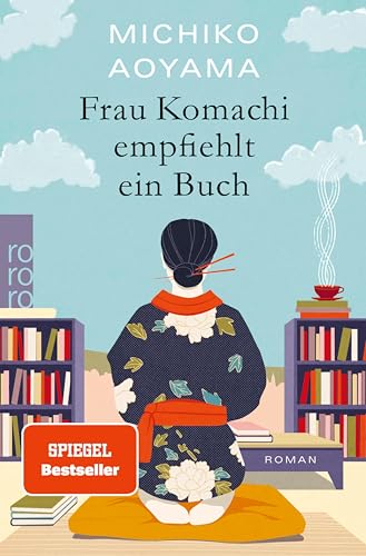 Frau Komachi empfiehlt ein Buch: Der weltweite Bestseller aus Japan | Der Bestseller aus Japan - ein Buch, das Leben verändert!