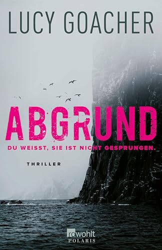 Abgrund: Du weißt, sie ist nicht gesprungen. | Du weißt, jemand hat sie getötet. Was du nicht weißt: Er ist dir nah…